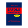 Buchcover "Erfolg durch Selbstführung" von Matthias Büttner – Das Buch für Entscheider, Unternehmer und Manager" In 10 Minuten täglich zu Erfolg, Ruhe und Gelassenheit.