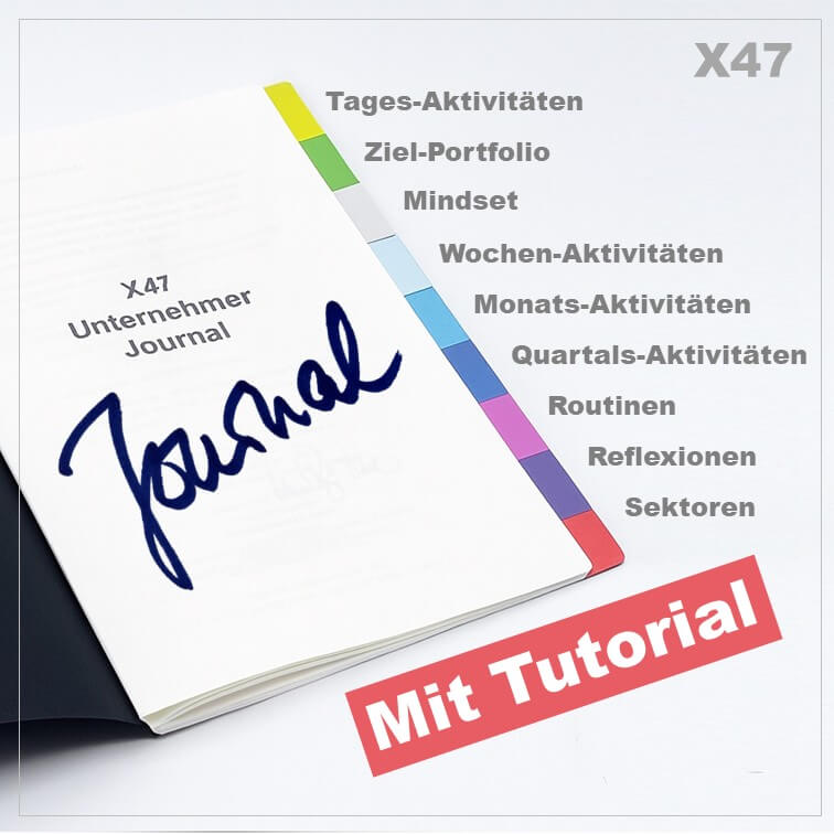 Das X47 Unternehmer-Journal. Bauen Sie eine stabile und schnelle Routine auf und gestalten Sie Ihr Leben positiv – mit Tutorial zum Erfolg
