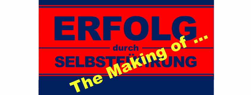 Wie das Buch "Erfolg durch Selbstführung – Das Buch für Unternehmer" entstanden ist. The making of ...